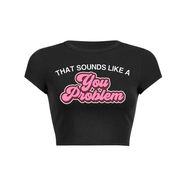 You Problem Y2K Baby Tee Crop Top