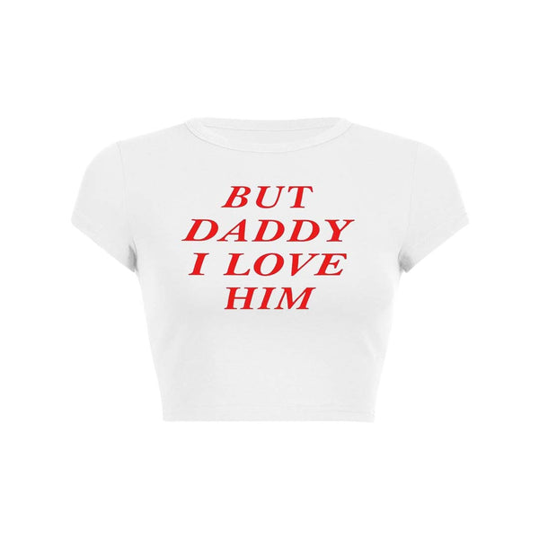 But Daddy I Love Him Y2K Baby Tee Crop Top